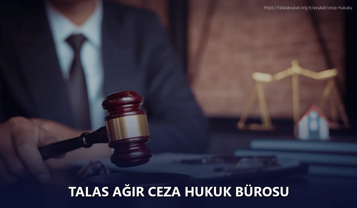 Talas Ağır Ceza Hukuk Bürosu