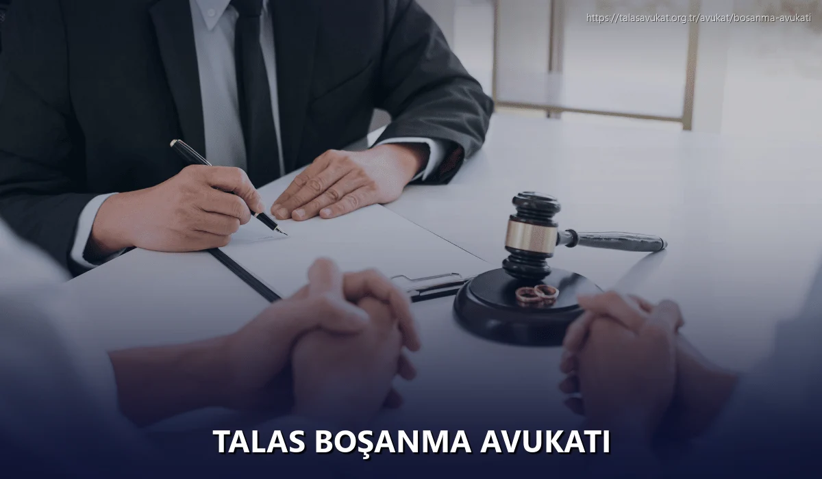 Talas Boşanma Avukatı