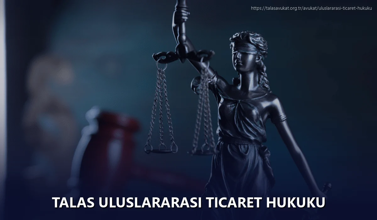 Talas Uluslararası Ticaret Hukuku