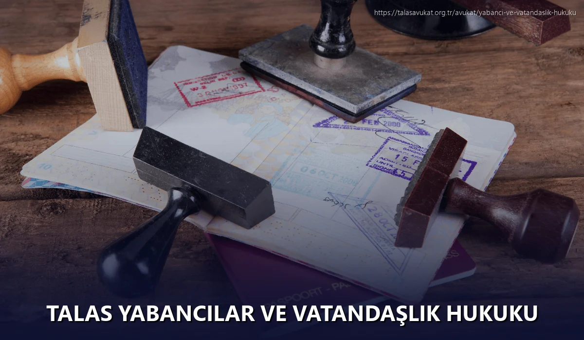 Talas Yabancılar ve Vatandaşlık Hukuku